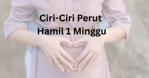 ciri-ciri perut hamil 1 minggu