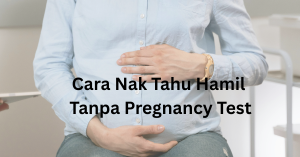 cara nak tahu hamil tanpa pregnancy test
