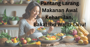 pantang larang makanan awal kehamilan