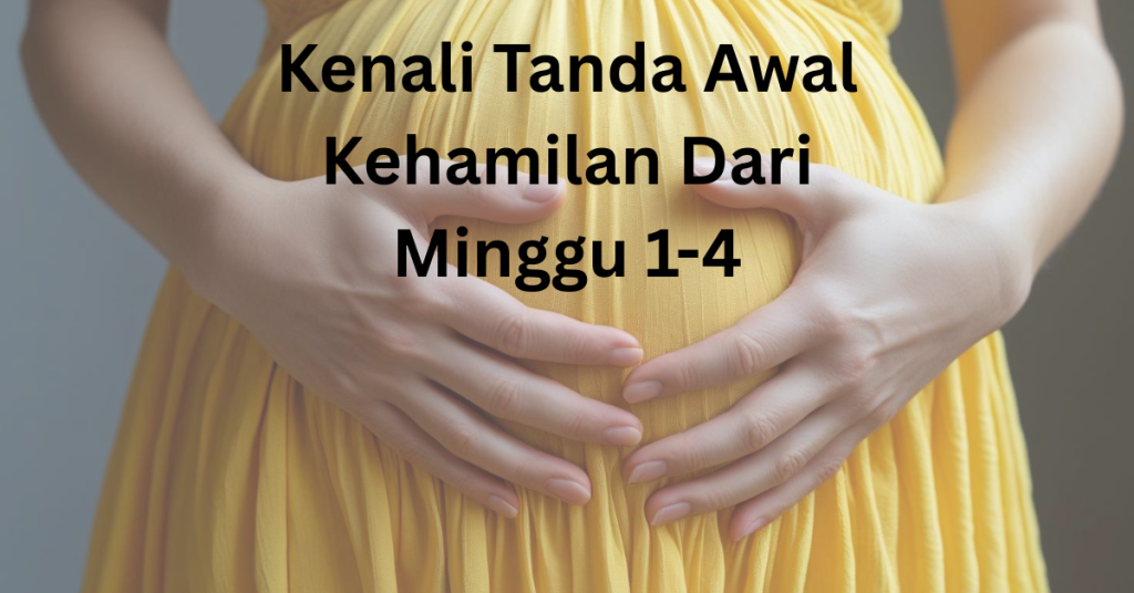 Tanda Awal Kehamilan: Kenali Petunjuk Seawal Minggu Pertama