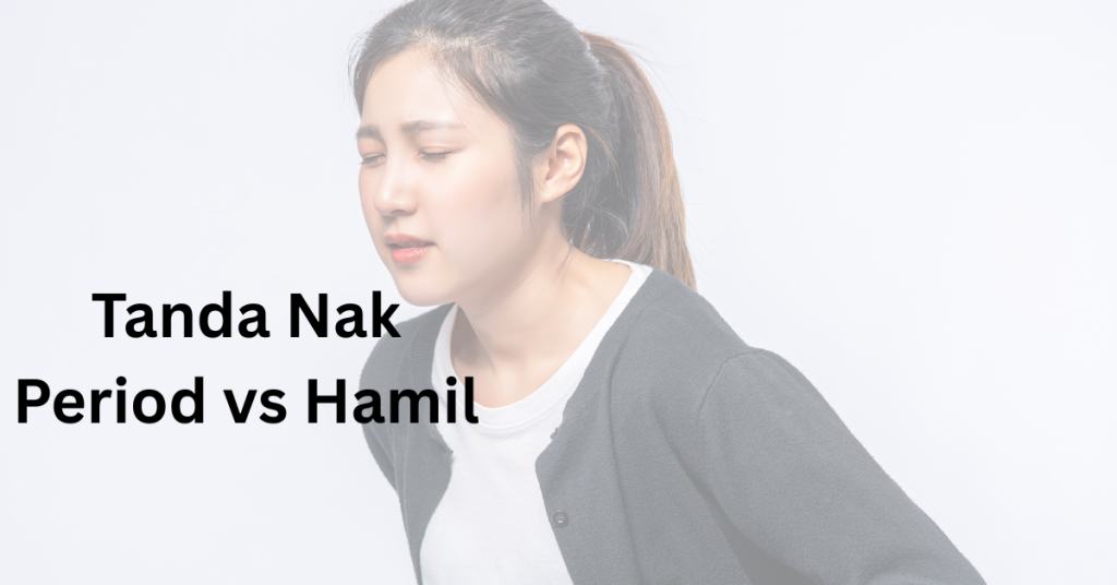 Keliru Tanda Nak Period vs Hamil? Ini Simptom Yang Membezakannya!
