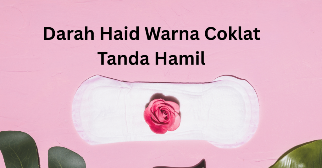 Darah Haid Warna Coklat Tanda Hamil? Ini Cara Bezakan Dengan Haid Biasa