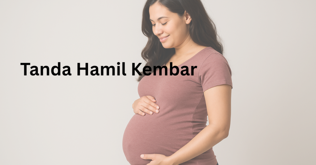 12 Tanda Hamil Kembar di Awal Kehamilan Yang Sering Dialami Kebanyakan Ibu