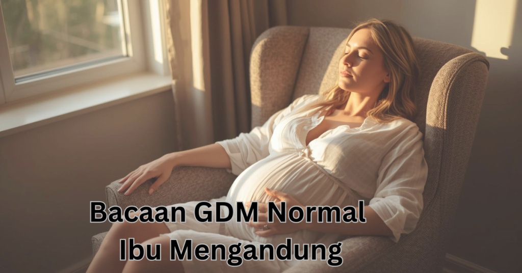 Berapa Bacaan GDM Normal Untuk Ibu Mengandung?