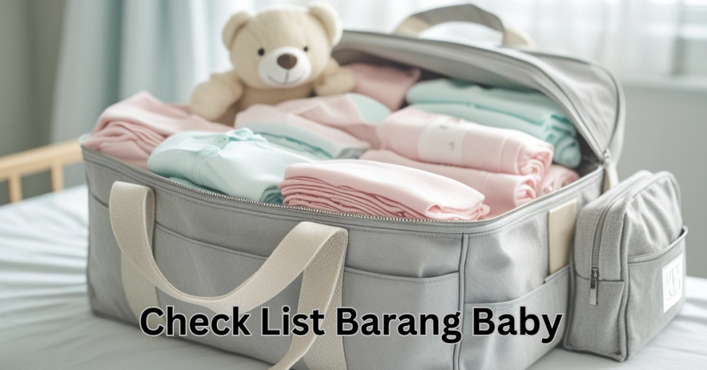 Check List Barang Baby Newborn: Panduan Lengkap Untuk Ibu Bapa Baru