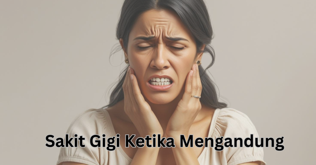 Ibu Sakit Gigi Ketika Mengandung? Ini Rawatan & Petua Selamat Selain Cabut Gigi
