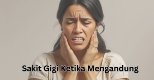 sakit gigi ketika mengandung