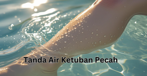 tanda air ketuban pecah