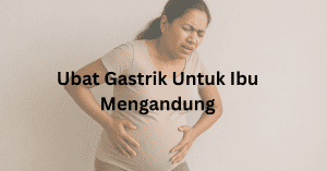ubat gastrik untuk ibu mengandung