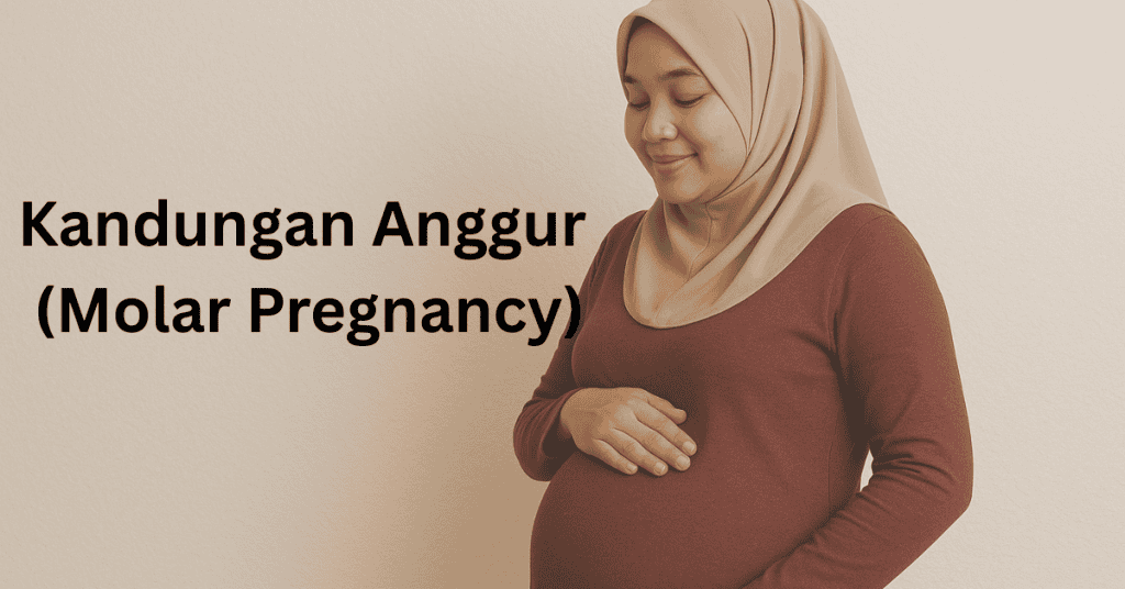 Hamil Tapi Janin Tidak Berkembang, Kenali Kandungan Anggur (Molar Pregnancy) Dan Adakah Ia Berbahaya