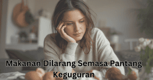 makanan dilarang semasa pantang keguguran