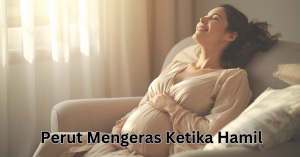 perut mengeras ketika hamil