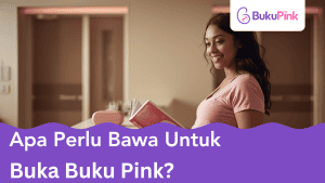 apa perlu bawa untuk buka buku pink