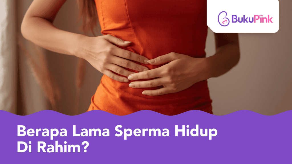 Berapa Lama Sperma Hidup di Rahim? Ini Rahsia Ketahanan Sperma & Peluang Hamil