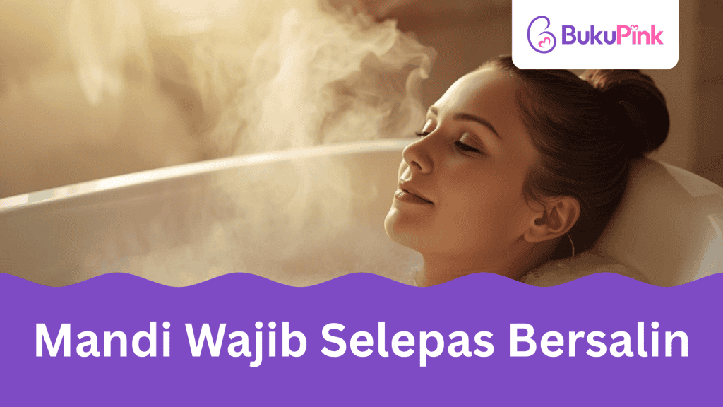 Panduan Lengkap Mandi Wajib Selepas Bersalin Untuk Ibu Baru