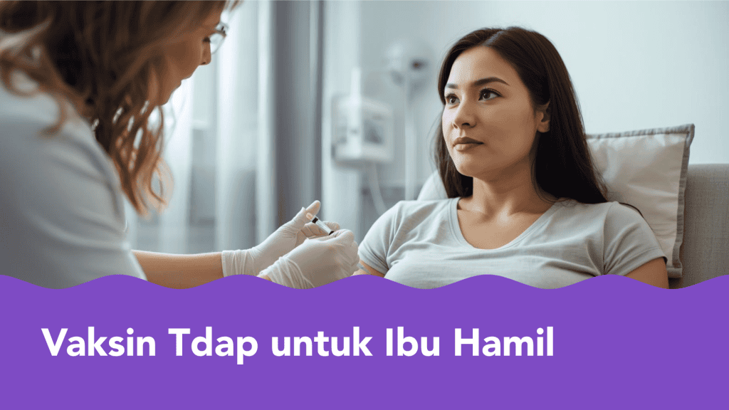 Kenapa Ibu Hamil Disarankan Ambil Vaksin Tdap? Ini Sebabnya!